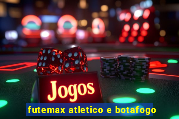 futemax atletico e botafogo